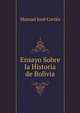 Ensayo Sobre La Historia De Bolivia (Spanish Edition), Cortes Manuel Jose 
