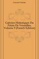 Galeries Historiques Du Palais De Versailles, Volume 9 (French Edition), Gavard Charles 