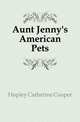 Aunt Jenny's American Pets, Hopley Catherine Cooper 