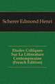 Etudes Critiques Sur La Litterature Contemporaine (French Edition), Scherer Edmond Henri 