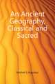 An Ancient Geography, Classical and Sacred., Mitchell S. Augustus 