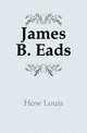 James B. Eads, How Louis 