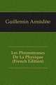 Les Phenomenes De La Physique (French Edition), Guillemin Amedee 
