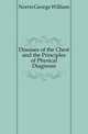 Diseases of the Chest and the Principles of Physical Diagnosis, Norris George William 