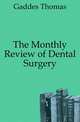 The Monthly Review of Dental Surgery, Gaddes Thomas 