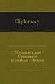 Diplomacy and Commerce (Croatian Edition), Diplomacy 