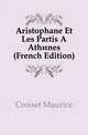 Aristophane Et Les Partis A Athenes (French Edition), Croiset Maurice 
