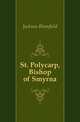 St. Polycarp, Bishop of Smyrna, Jackson Blomfield 