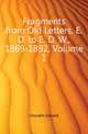 Fragments from Old Letters, E. D. to E. D. W., 1869-1892, Volume 1, Dowden Edward 