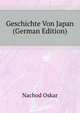 Geschichte Von Japan (German Edition), Nachod Oskar 