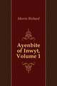 Ayenbite of Inwyt, Volume 1, Morris Richard 