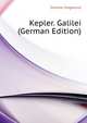 Kepler. Galilei (German Edition), Guenther Siegmund 