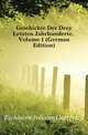 Geschichte Der Drey Letzten Jahrhunderte, Volume 1 (German Edition), Eichhorn Johann Gottfried 