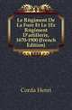 Le Regiment De La Fere Et Le 1Er Regiment D'artillerie, 1670-1900 (French Edition), Corda Henri 