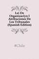 Lei De Organizacion I Atribuciones De Los Tribunales (Spanish Edition), #Chile 