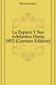 La Espanya Y Sus Adelantos Hasta 1852 (German Edition), Minutoli Julius 