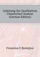Anleitung Zur Qualitativen Chemischen Analyse ... (German Edition), Fresenius C Remigius 