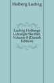 Ludvig Holbergs Udvalgte Skrifter, Volume 8 (Danish Edition), Robert Eduard Prutz 