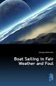 Boat Sailing in Fair Weather and Foul, Kenealy Ahmed John 