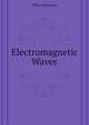 Electromagnetic Waves, Heaviside Oliver 