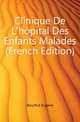 Clinique De L'hopital Des Enfants Malades (French Edition), Bouchut Eugene 