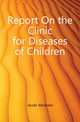 Report On the Clinic for Diseases of Children, Jacobi Abraham 