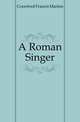 A Roman Singer, Crawford Francis Marion 