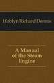 A Manual of the Steam Engine, Hoblyn Richard Dennis 