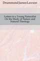 Letters to a Young Naturalist On the Study of Nature and Natural Theology, Drummond James Lawson 