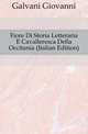 Fiore Di Storia Letteraria E Cavalleresca Della Occitania (Italian Edition), Galvani Giovanni 