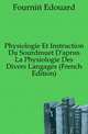 Physiologie Et Instruction Du Sourdmuet D'apres La Physiologie Des Divers Langages (French Edition), Fournie Edouard 