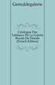 Catalogue Des Tableaux De La Galerie Royale De Dresde (French Edition), Gemaeldegalerie 