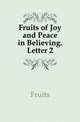 Fruits of Joy and Peace in Believing. Letter 2, Fruits 
