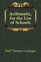 Arithmetic, for the Use of Schools, Hall Thomas Grainger 