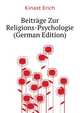 Beitraege Zur Religions-Psychologie (German Edition), Kinast Erich 