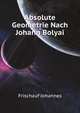 Absolute Geometrie Nach Johann Bolyai (German Edition), Frischauf Johannes 