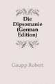 Die Dipsomanie (German Edition), Gaupp Robert 