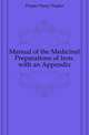 Manual of the Medicinal Preparations of Iron. with an Appendix, Draper Harry Napier 
