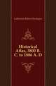 Historical Atlas, 3800 B. C. to 1886 A. D., Labberton Robert Henlopen 
