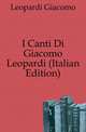 I Canti Di Giacomo Leopardi (Italian Edition), Leopardi Giacomo 