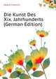 Die Kunst Des Xix. Jahrhunderts (German Edition), Haack Friedrich 
