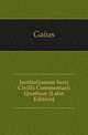 Institutionum Iuris Civilis Commentarii Quattuor (Latin Edition), Gaius 