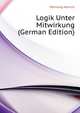Logik Unter Mitwirkung (German Edition), Meinong Alexius 