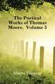 The Poetical Works of Thomas Moore, Volume 3, Moore Thomas 