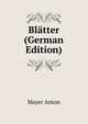 Blaetter ... (German Edition), Mayer Anton 