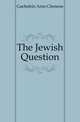 The Jewish Question, Gaebelein, Arno Clemens 