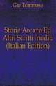 Storia Arcana Ed Altri Scritti Inediti (Italian Edition), Gar Tommaso 