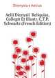 Aelii Dionysii ... Reliquias, Collegit Et Illustr. C.T.P. Schwartz (French Edition), Dionysius Aelius 