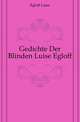 Gedichte Der Blinden Luise Egloff, Egloff Luise 
