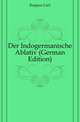 Der Indogermanische Ablativ (German Edition), Kappus Carl 